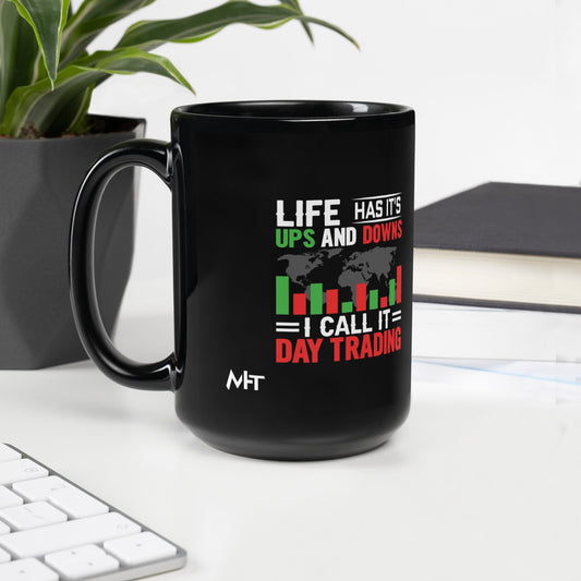 Life has its ups and downs; I call it Day Trading - Black Glossy Mug by DarkByteGear