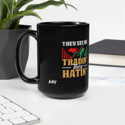 They See me Trading, they Hating - Black Glossy Mug by DarkByteGear