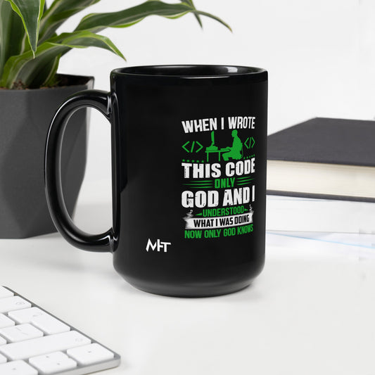 When I Wrote this code, only God and I Understood - Black Glossy Mug by DarkByteGear