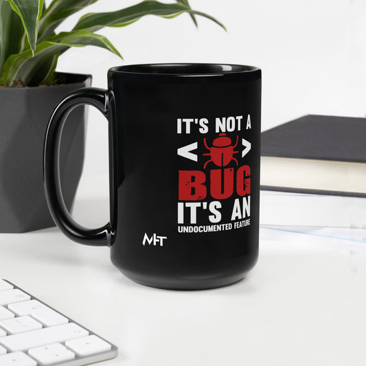 It's not a Bug; it's an Undocumented Feature - Black Glossy Mug by DarkByteGear