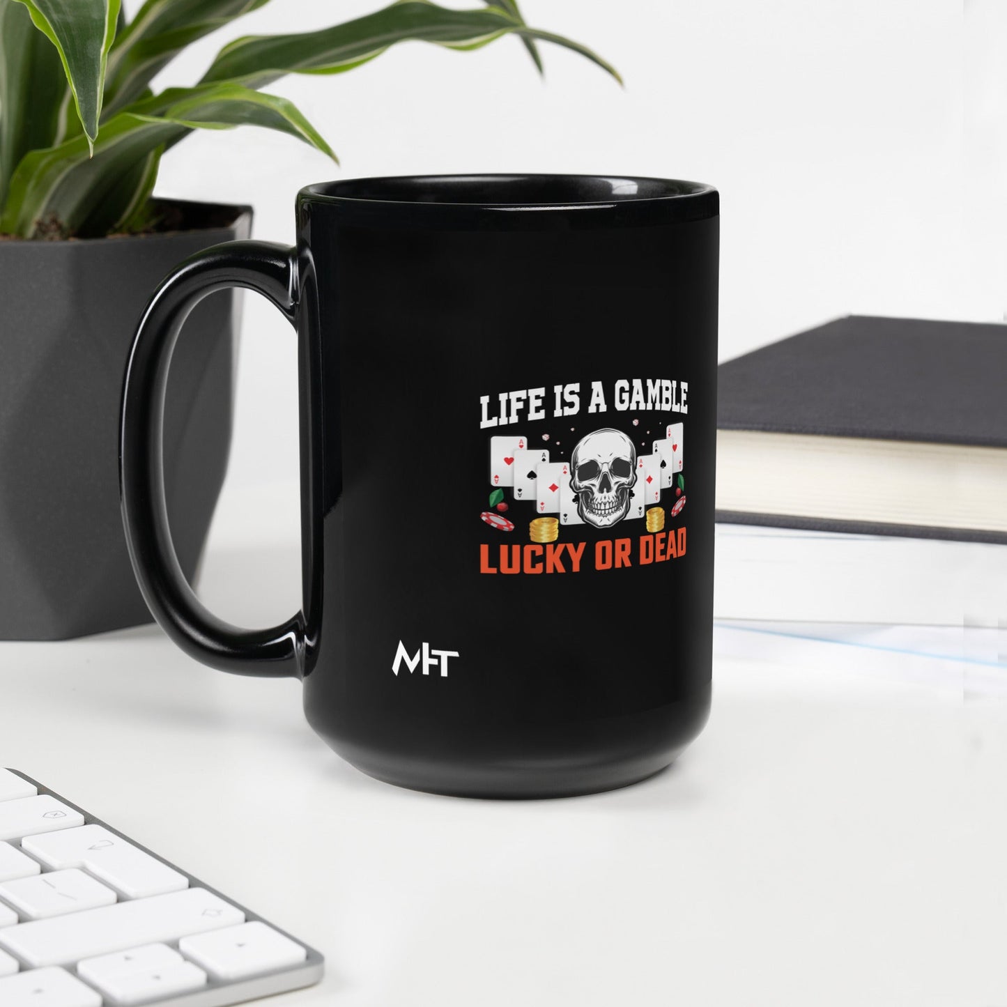 Life is a Gamble; Lucky or Dead - Black Glossy Mug by DarkByteGear
