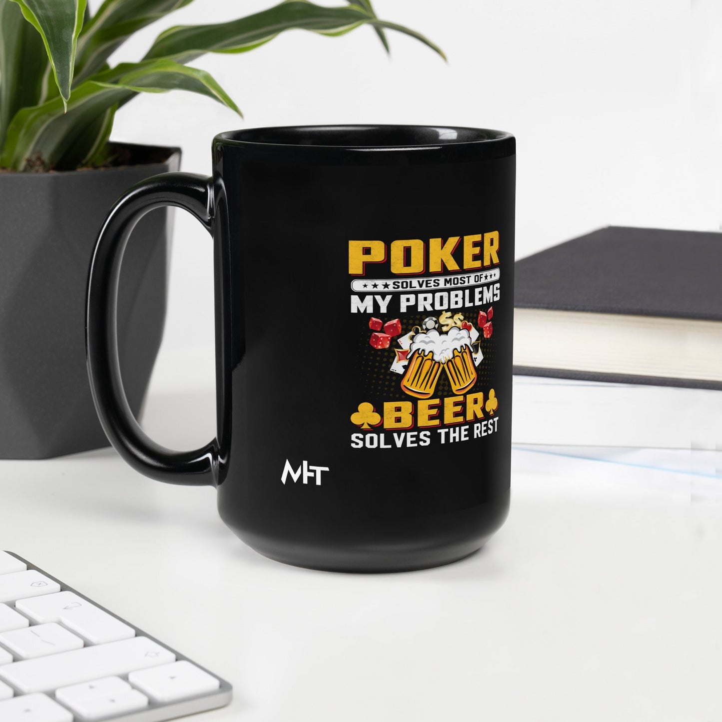 Poker Solves Most of My Problems, but Beer Solves the Rest - Black Glossy Mug by DarkByteGear