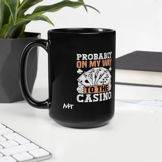 Probably, my way to the Casino - Black Glossy Mug by DarkByteGear