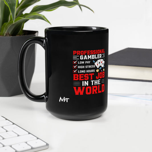Professional Gambler: The Best Job in the World - Black Glossy Mug by DarkByteGear