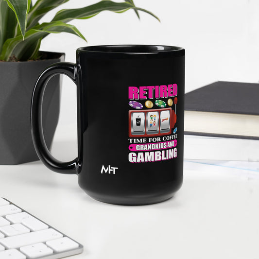 Retired: Time for Coffee, Grandkids and Gambling - Black Glossy Mug by DarkByteGear