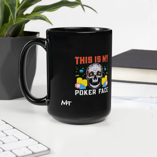 This is My Poker Face - Black Glossy Mug by DarkByteGear