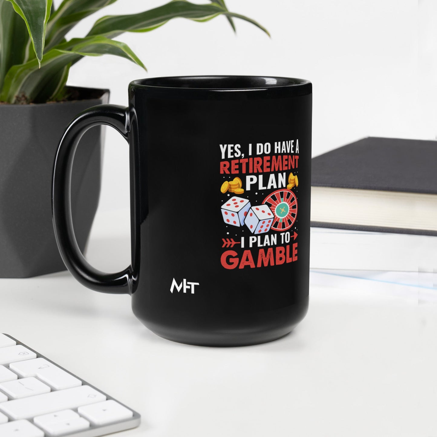 I Have a Retirement Plan; I Plan to Gamble - Black Glossy Mug by DarkByteGear