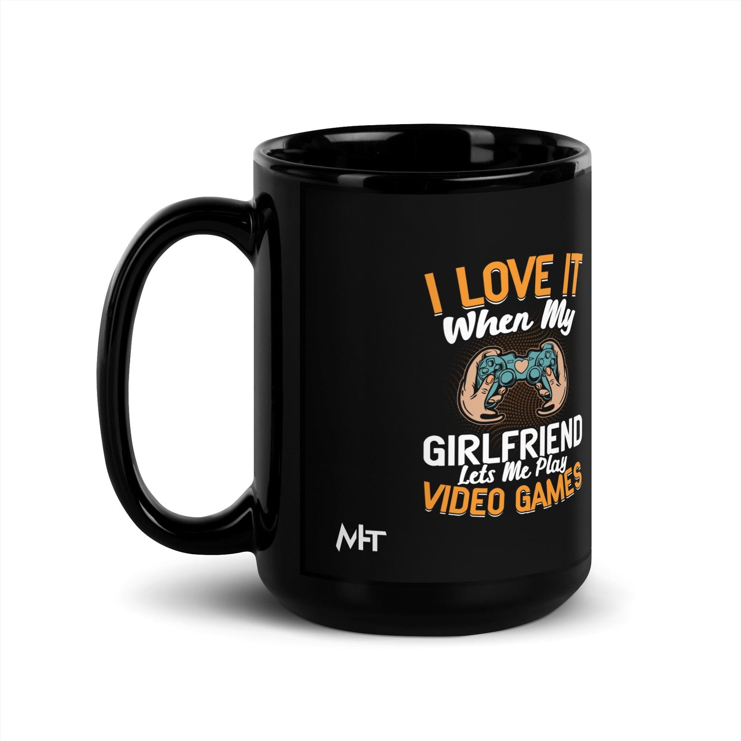 I love it when My Girlfriend Let me Play Videogames - Black Glossy Mug by DarkByteGear