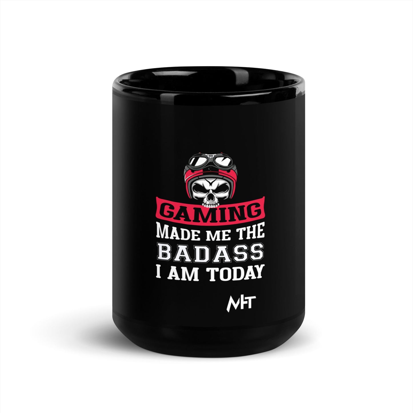 Gaming makes me the Badass I am Today - Black Glossy Mug by DarkByteGear