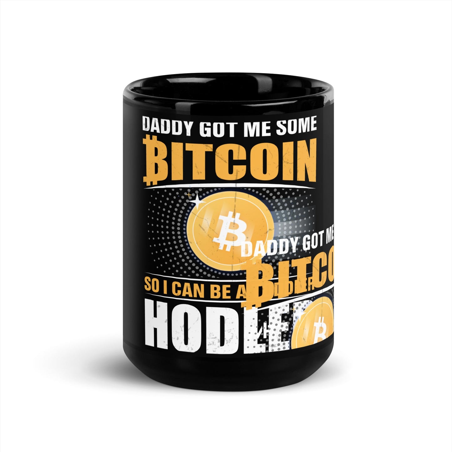 Daddy got me some Bitcoin, so I can be toddler holder - Black Glossy Mug by DarkByteGear