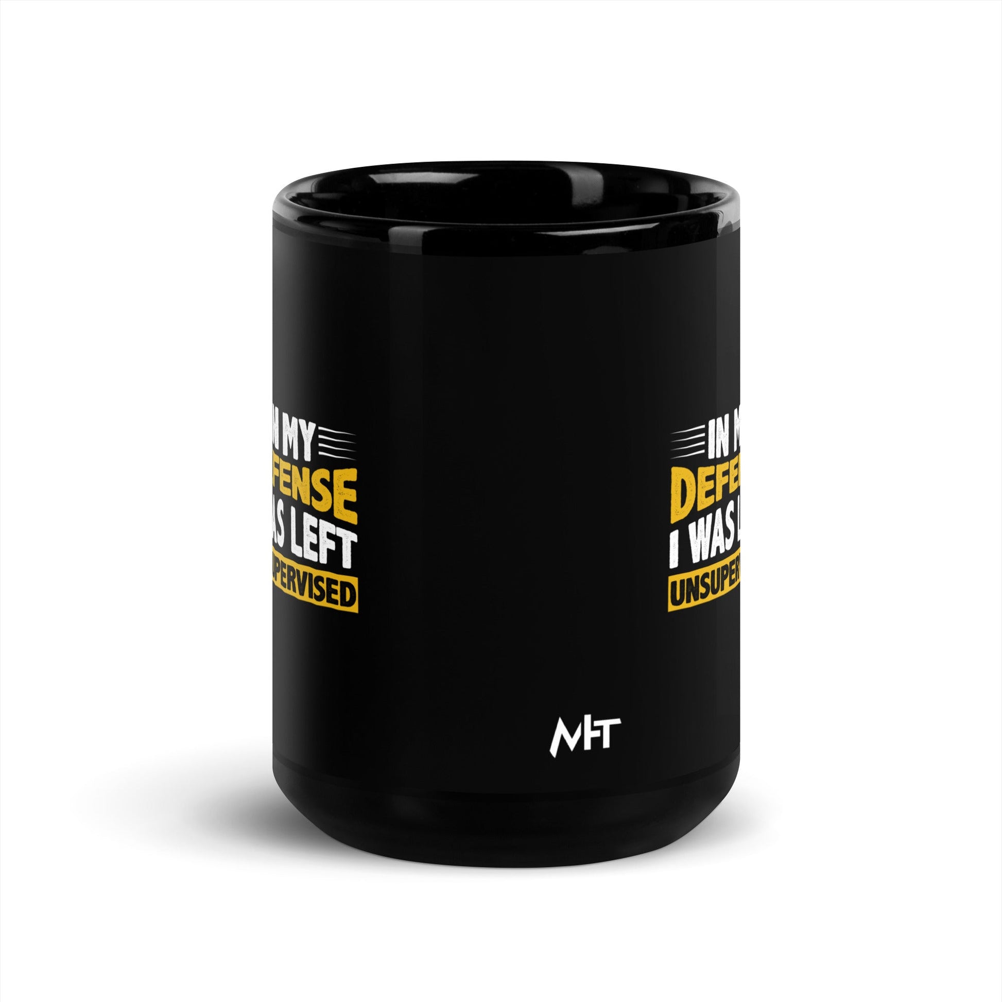 In my Defense, I was left Unsupervised - Black Glossy Mug by DarkByteGear