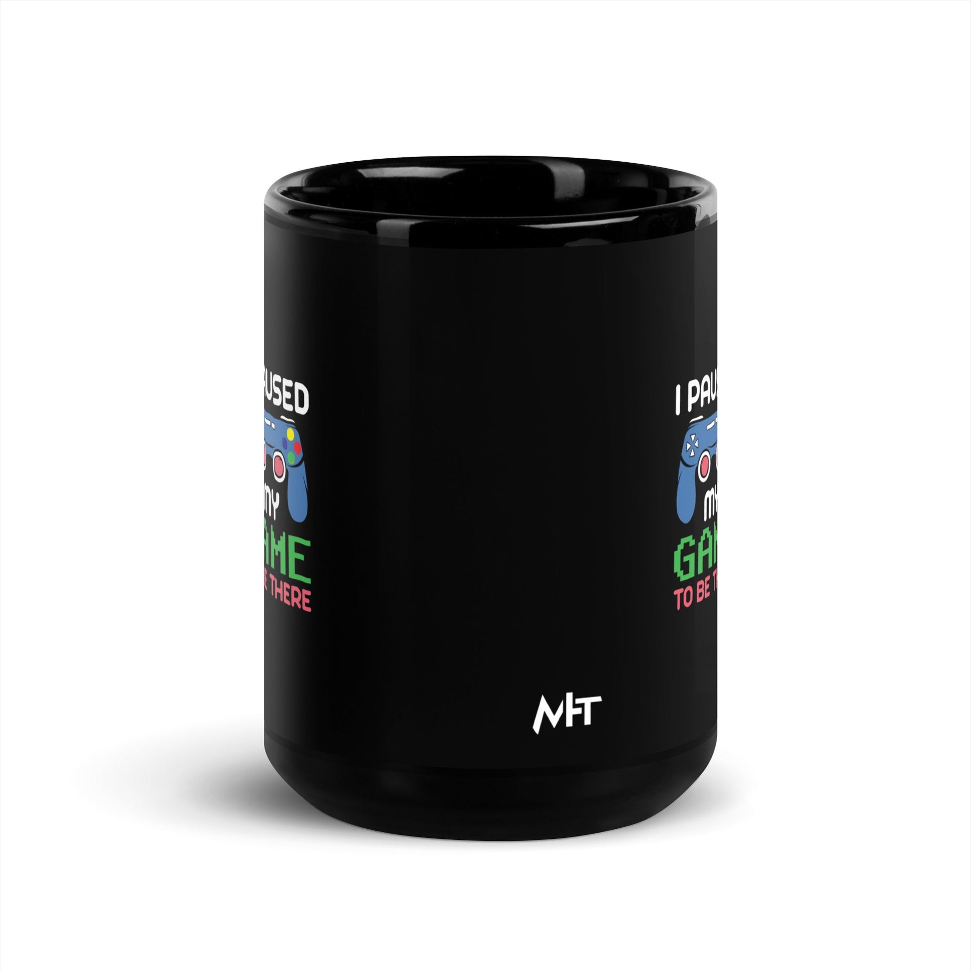 I Paused my Game to be here ( Blue Color ) - Black Glossy Mug by DarkByteGear