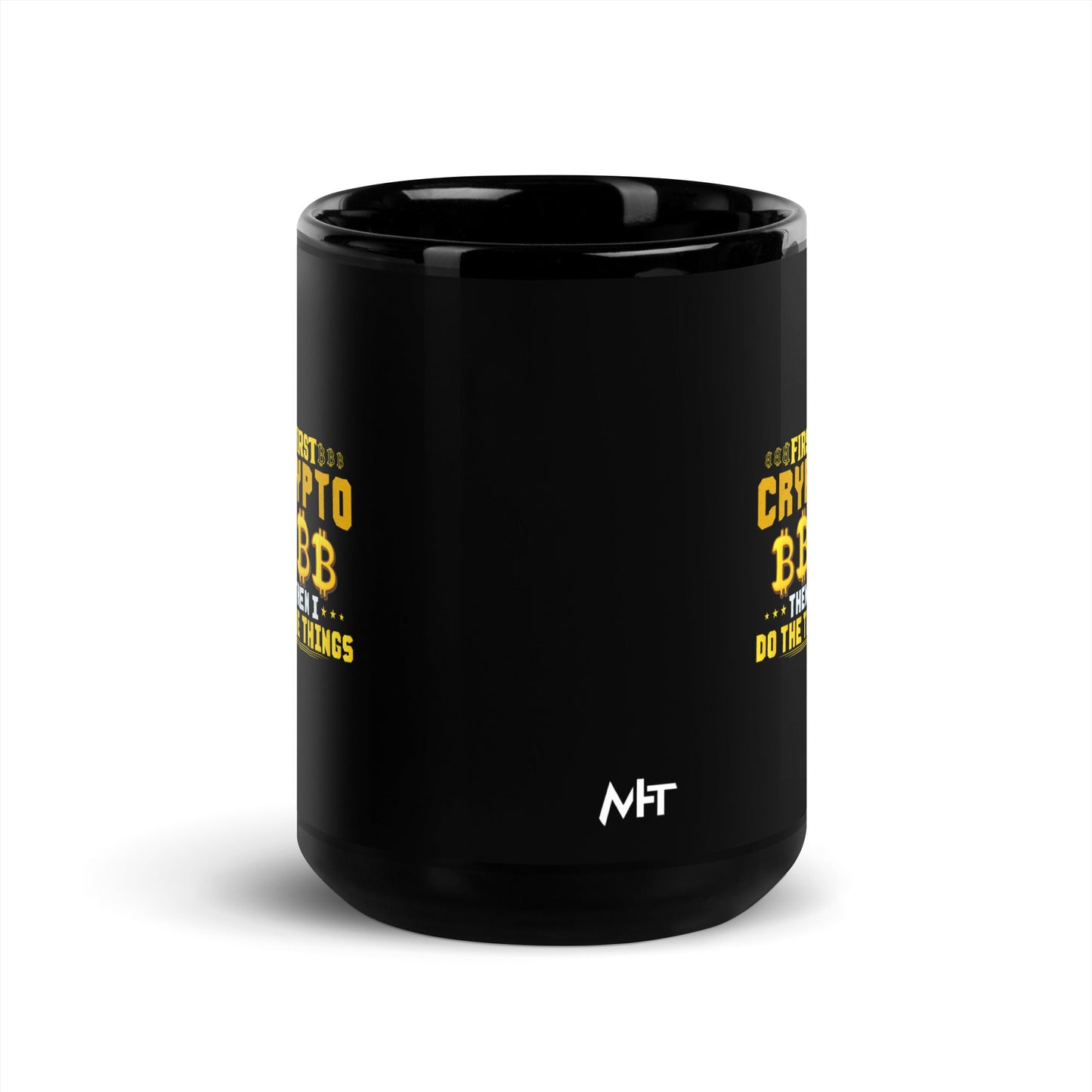 First Bitcoin, then I Do the thing - Black Glossy Mug by DarkByteGear