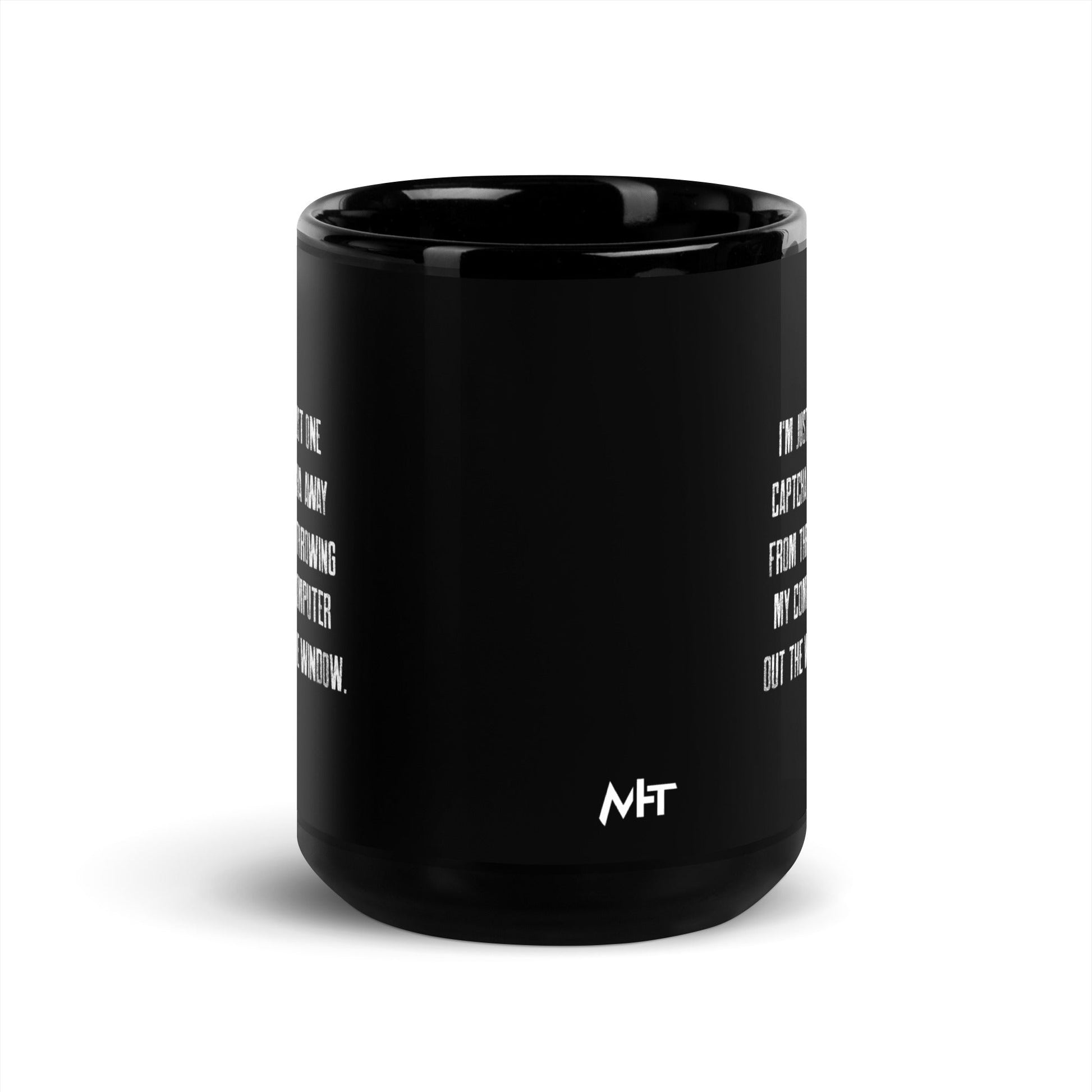I'm Just one CAPTCHA away from throwing my Computer away V1 - Black Glossy Mug by DarkByteGear