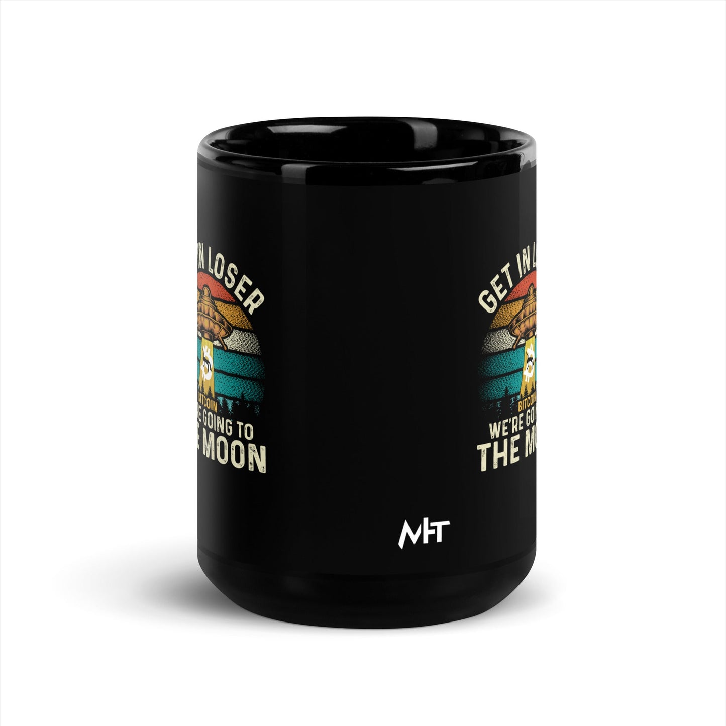 Get in Loser We are going to the Moon - Black Glossy Mug by DarkByteGear