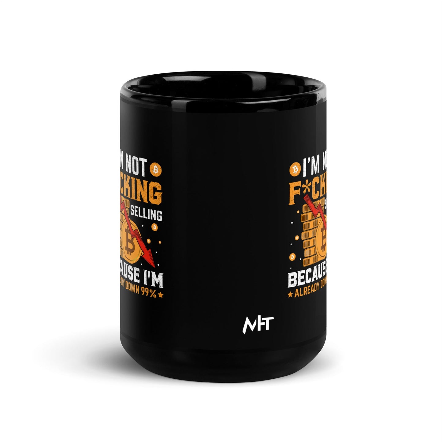 I'm not fucking selling Because I'm already Down - Black Glossy Mug by DarkByteGear