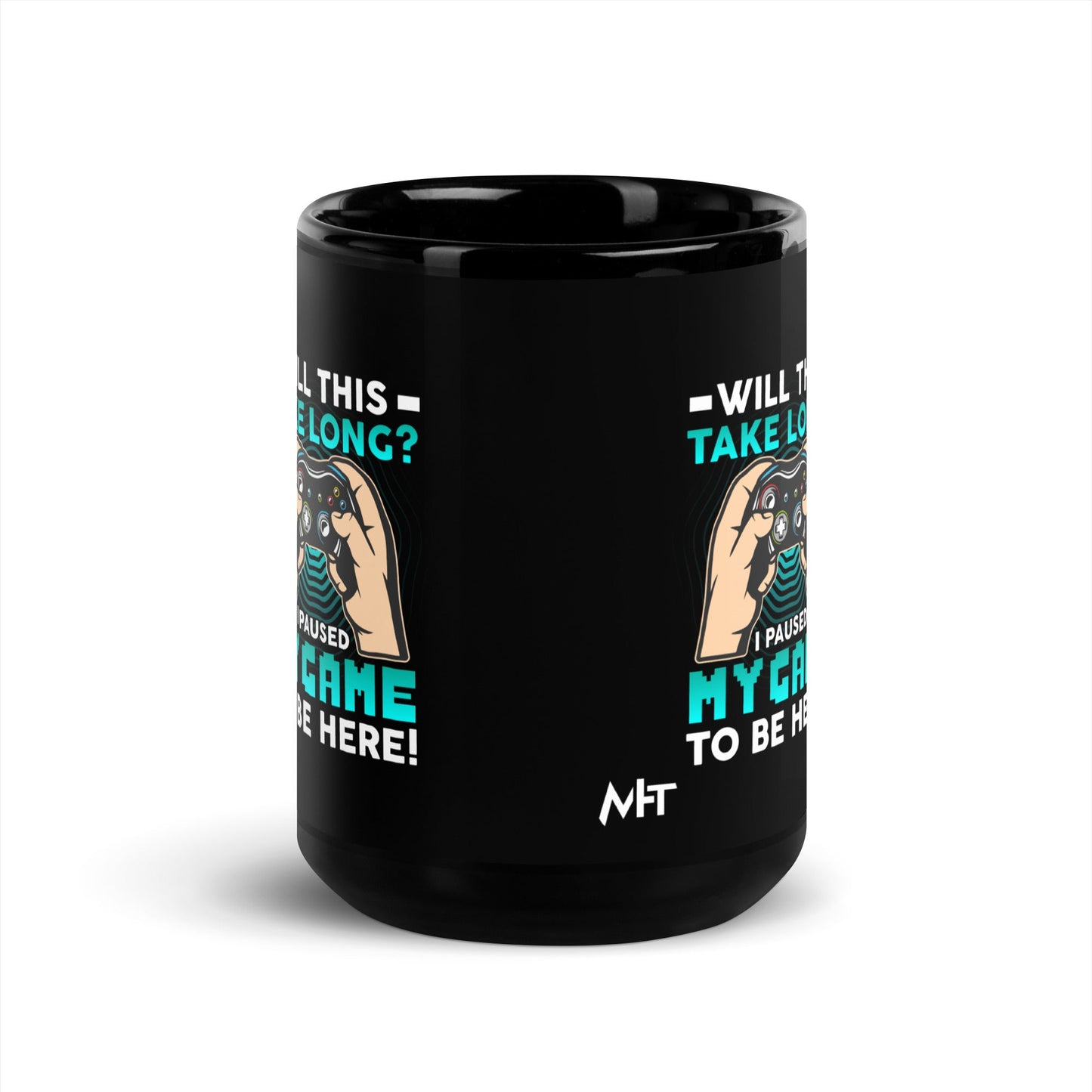 Will this take long, I paused my game to be here - Black Glossy Mug by DarkByteGear