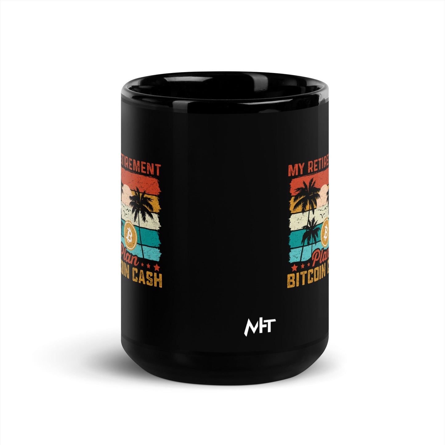 My Retirement Plan: Bitcoin Cash - Black Glossy Mug by DarkByteGear