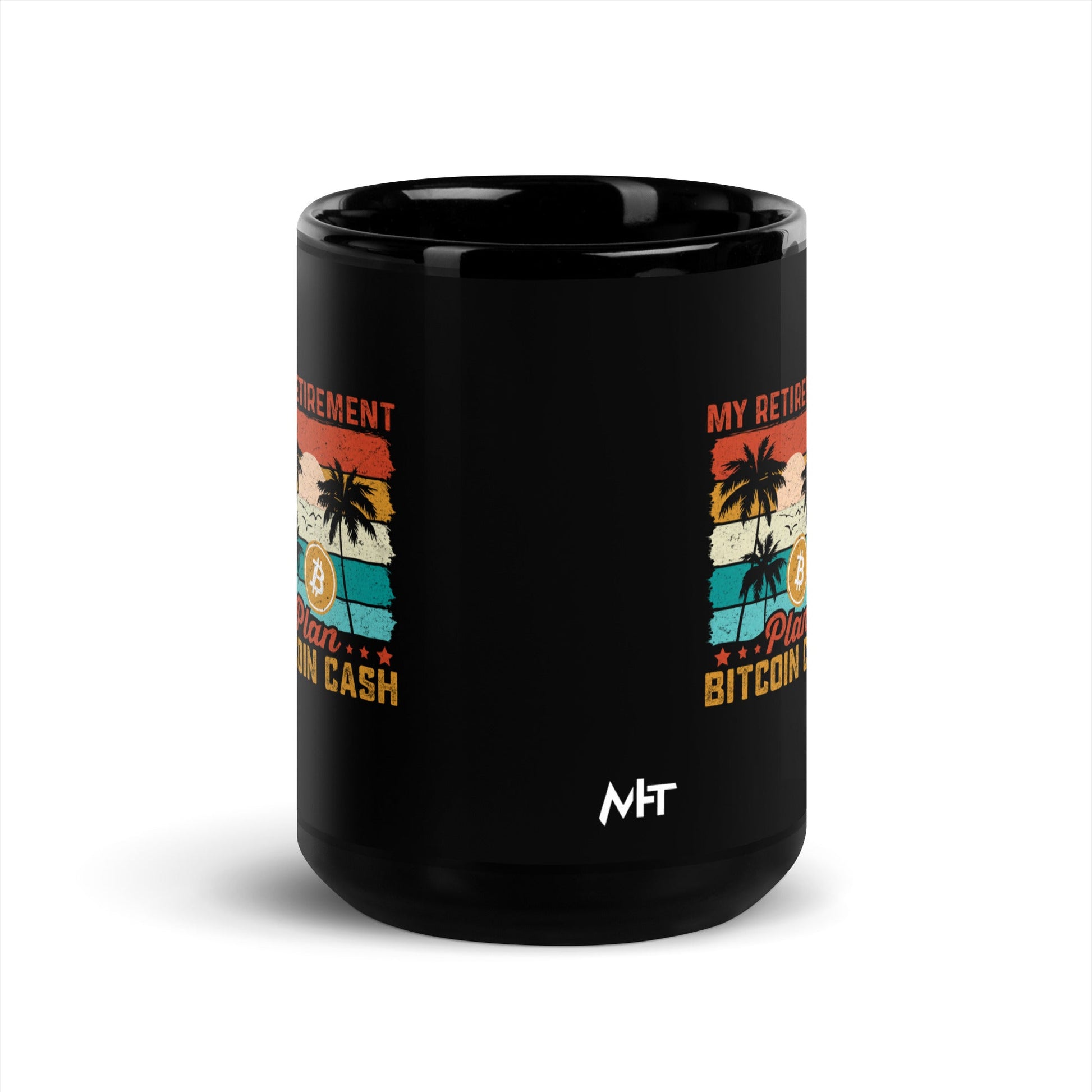 My Retirement Plan: Bitcoin Cash - Black Glossy Mug by DarkByteGear