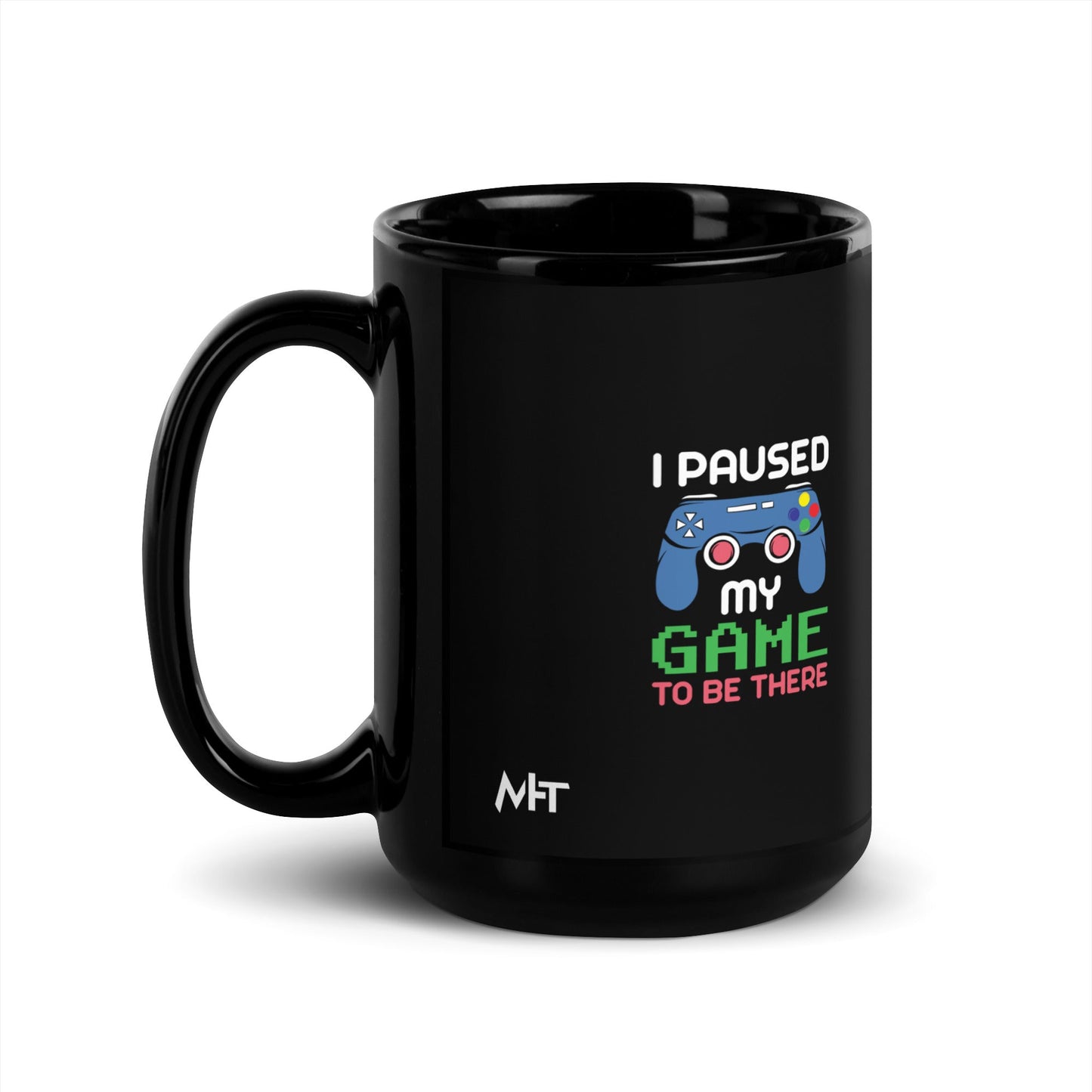 I Paused my Game to be here ( Blue Color ) - Black Glossy Mug by DarkByteGear