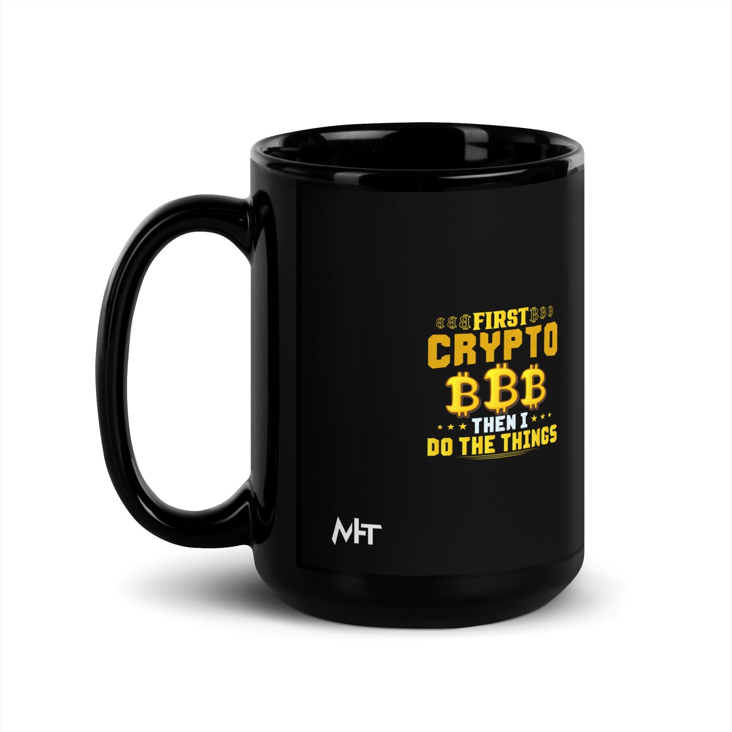 First Bitcoin, then I Do the thing - Black Glossy Mug by DarkByteGear