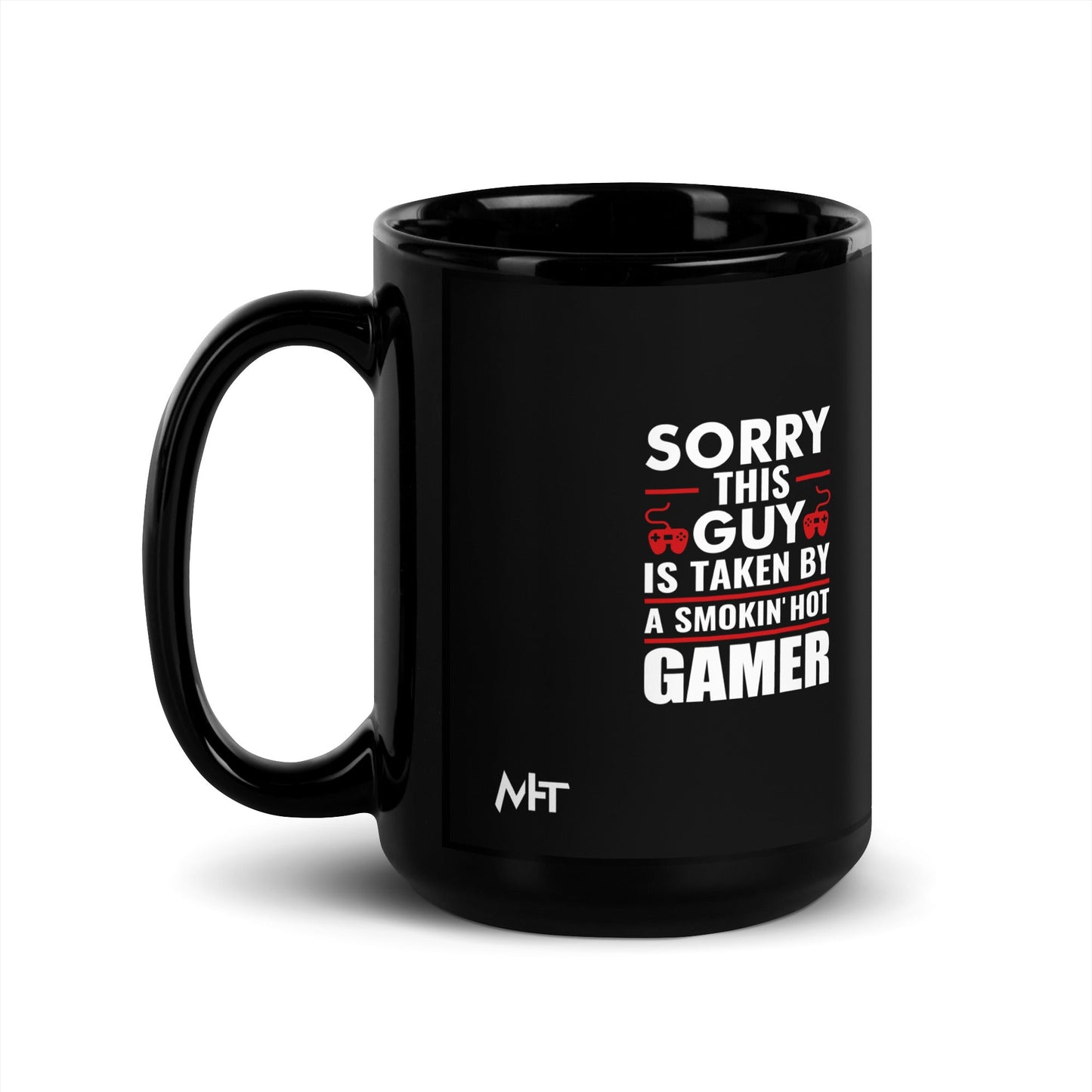 Sorry, this Guy is taken by a smoking hot Gamer - Black Glossy Mug by DarkByteGear