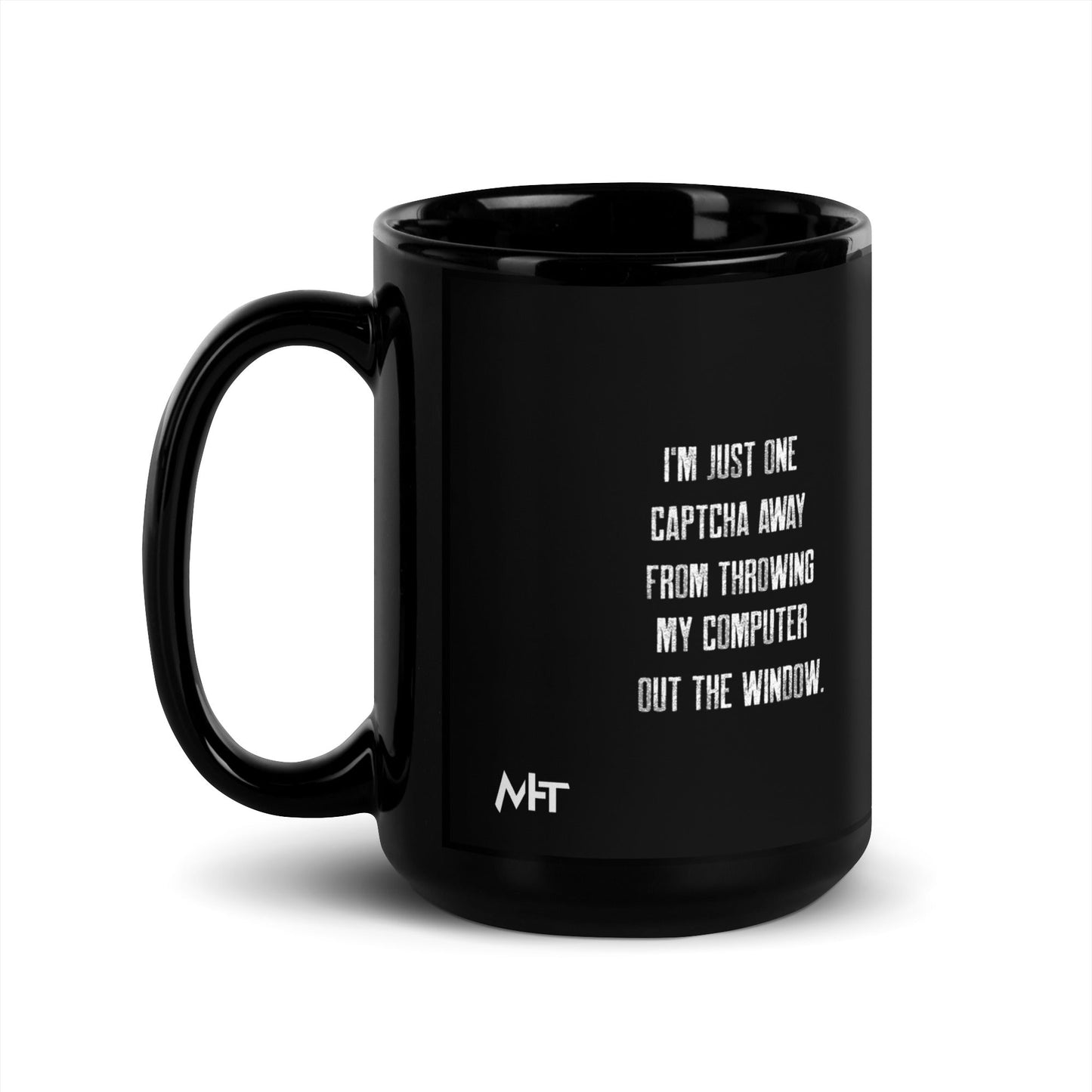 I'm Just one CAPTCHA away from throwing my Computer away V1 - Black Glossy Mug by DarkByteGear