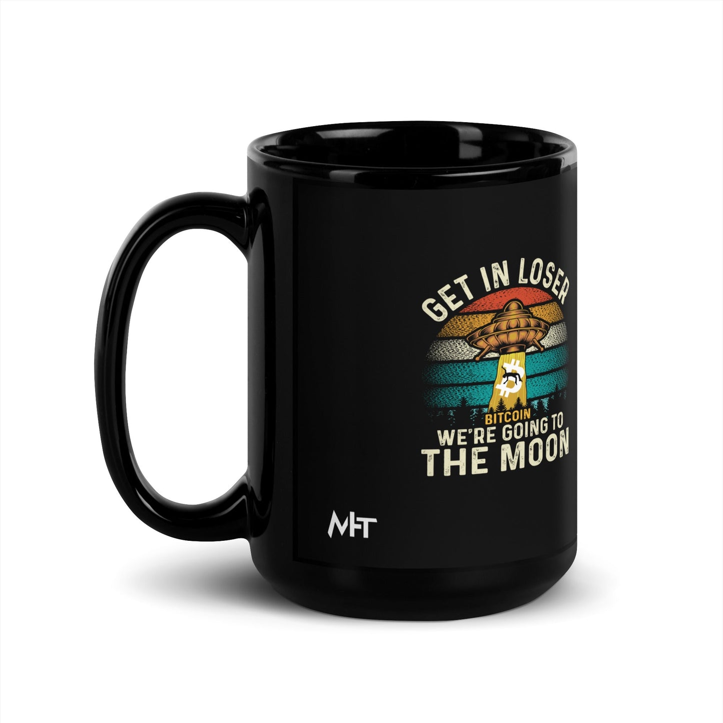 Get in Loser We are going to the Moon - Black Glossy Mug by DarkByteGear