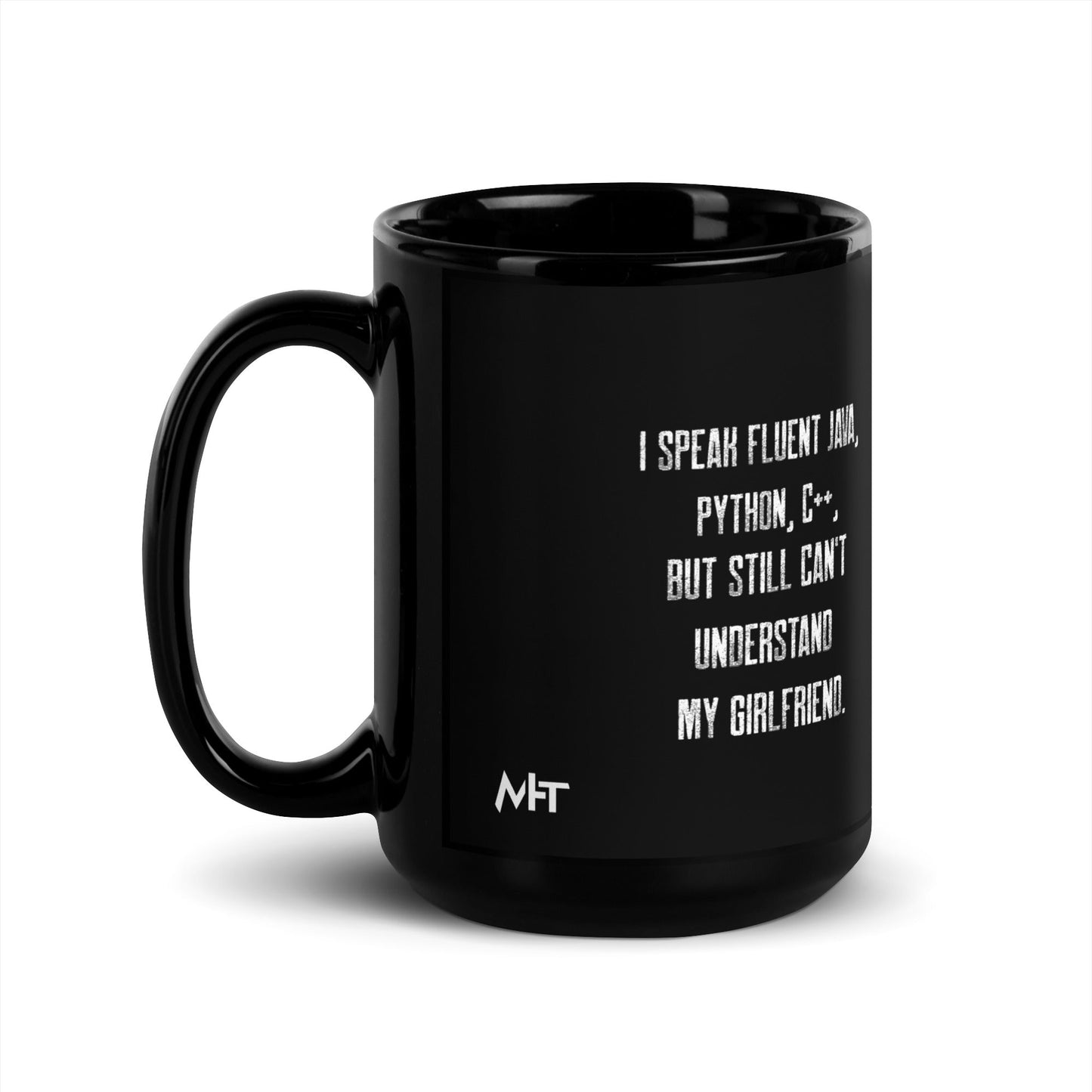 I Speak Fluent Java, Python, C++, but still can't understand my girlfriend - Black Glossy Mug by DarkByteGear