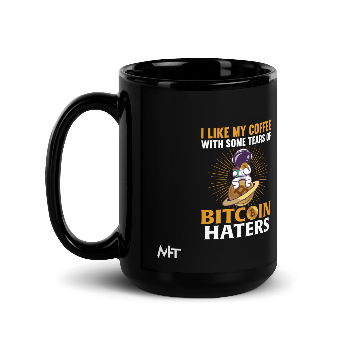 I like my Coffee with some tears of Bitcoin Haters - Black Glossy Mug by DarkByteGear