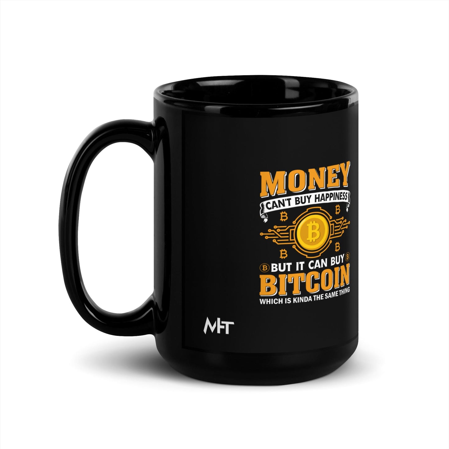 Money can't Buy you Happiness but it can Buy Bitcoin - Black Glossy Mug by DarkByteGear