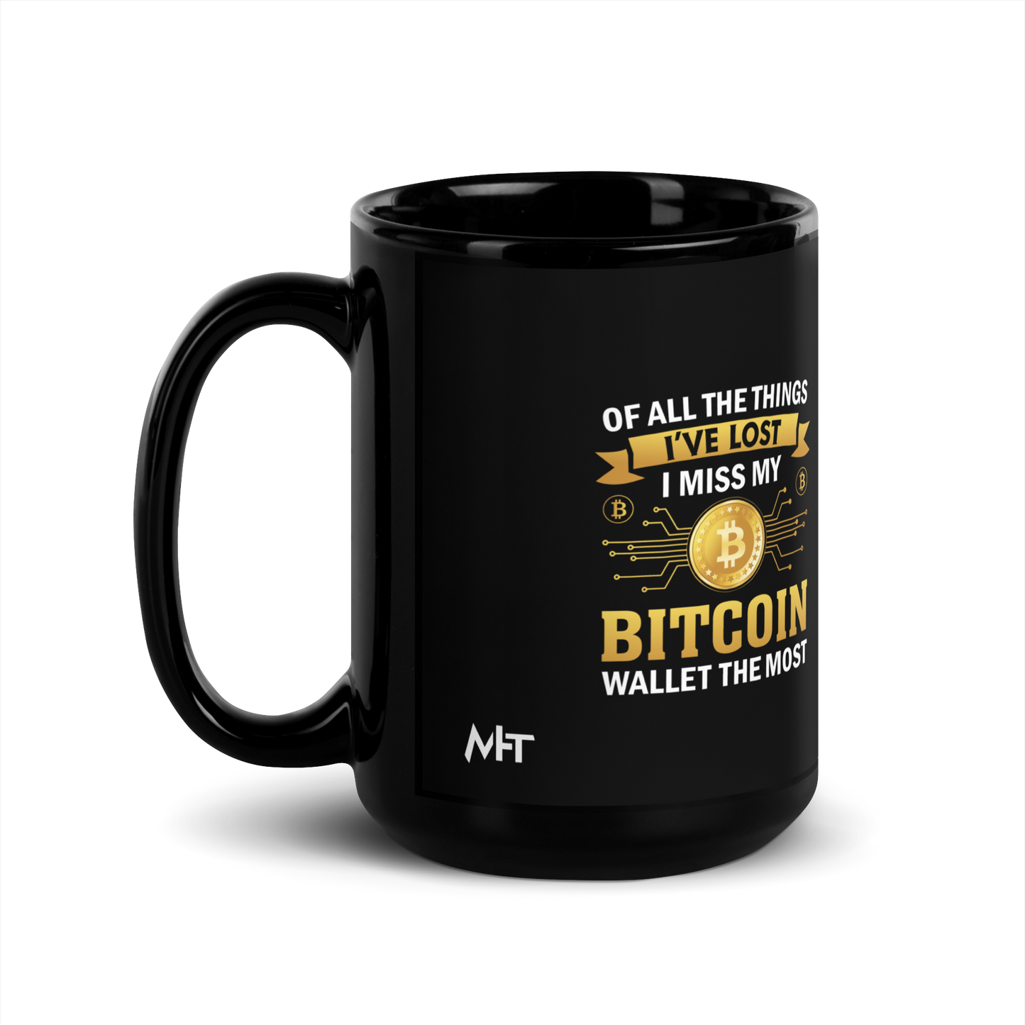 Of all the things I've lost, I Miss my Bitcoin the most - Black Glossy Mug by DarkByteGear