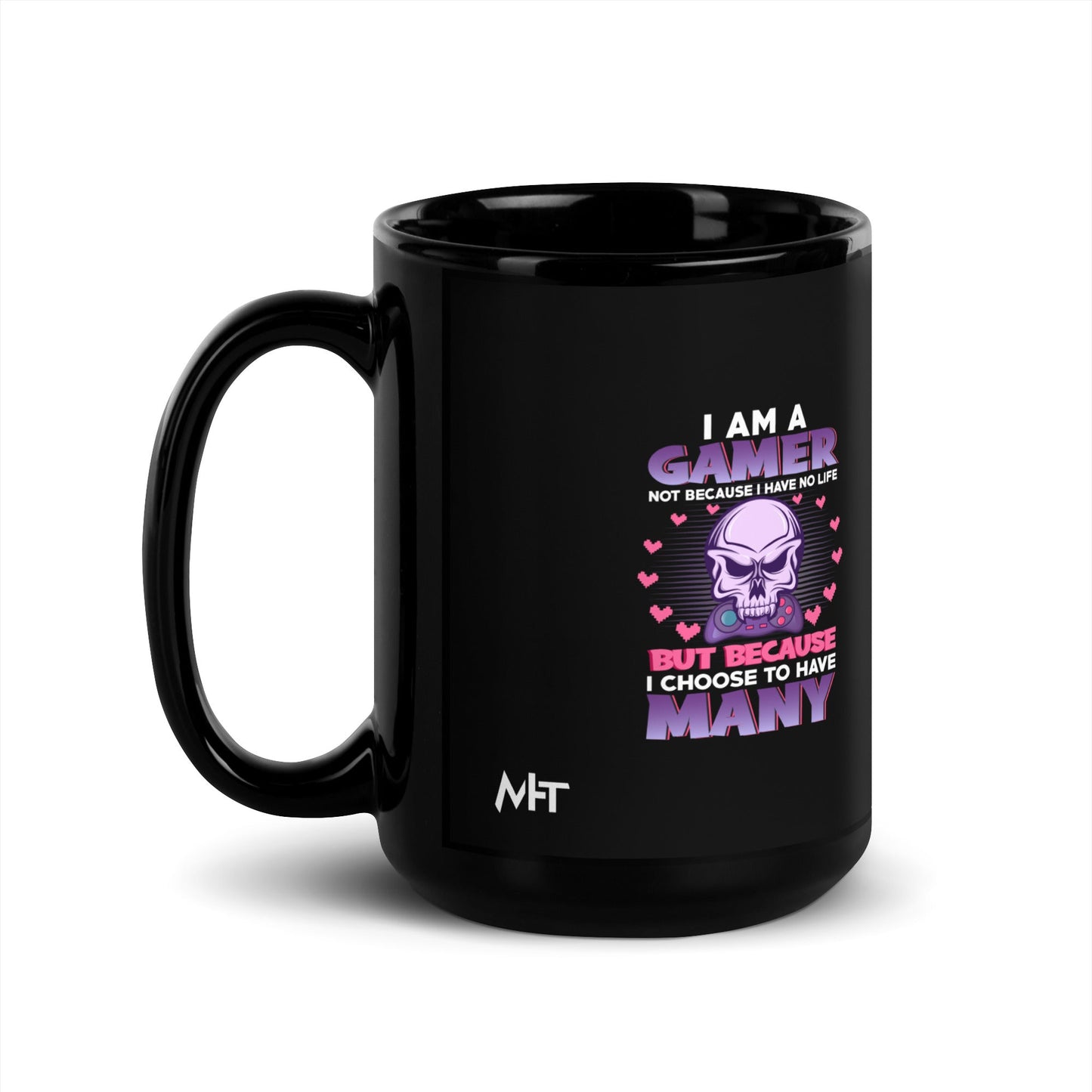 I am a Gamer not because I have no life ( Purple text ) - Black Glossy Mug by DarkByteGear