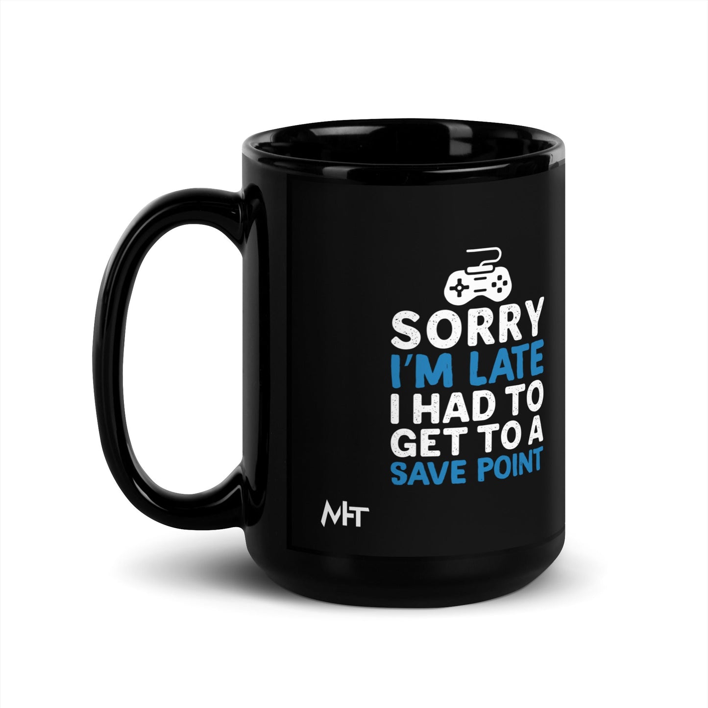 Sorry! I am late, I have to get to a Save Point - Black Glossy Mug by DarkByteGear