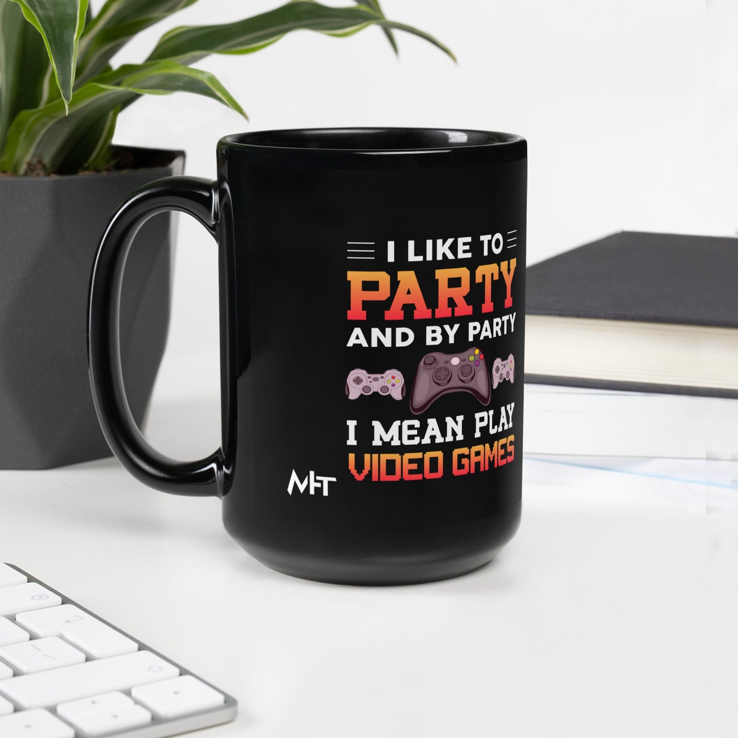I Like to Party and by Party, I mean Play Video Games - Black Glossy Mug by DarkByteGear
