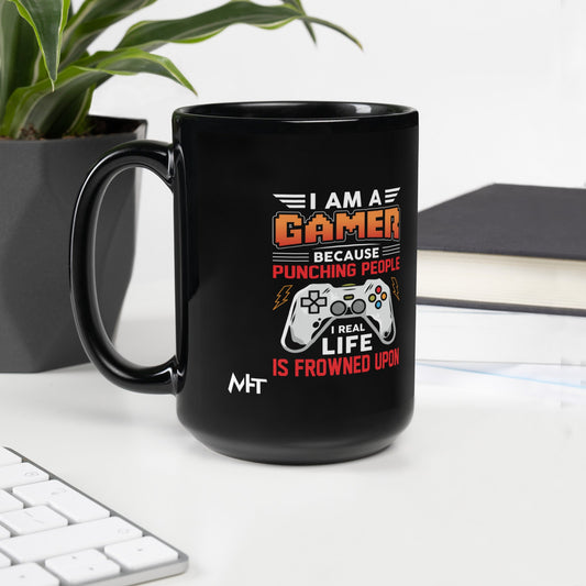 I am a Gamer because Punching people in real life is frowned upon - Black Glossy Mug by DarkByteGear