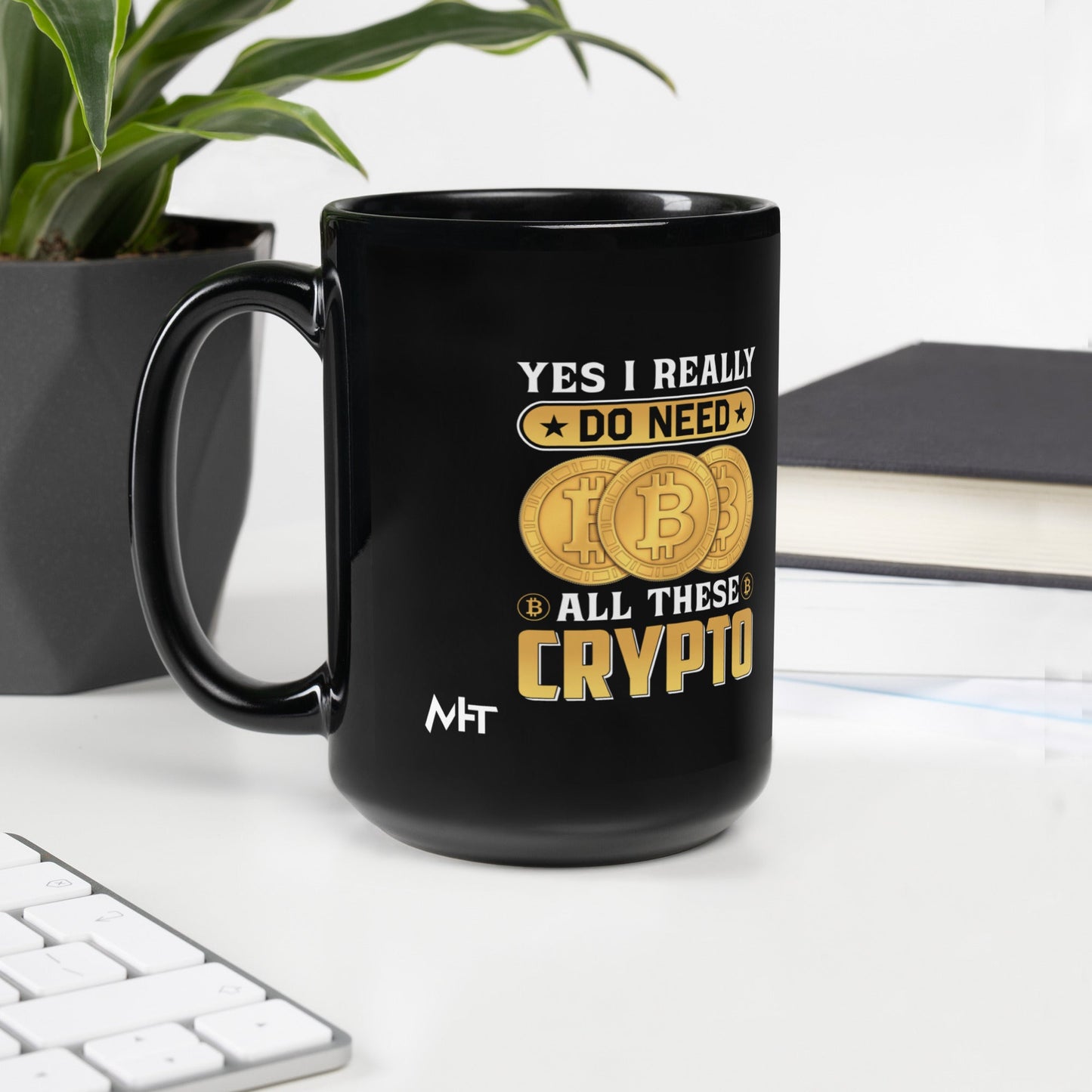 Yes, I really Do Need all these Bitcoin - Black Glossy Mug by DarkByteGear