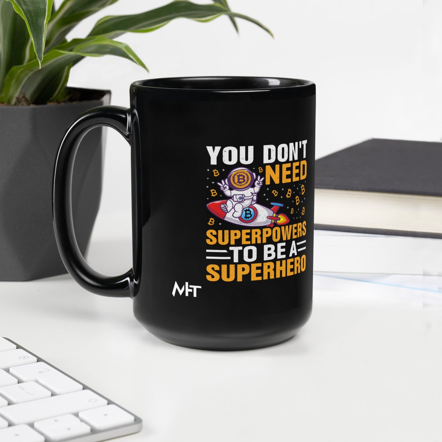 You don't Need superpower to be a Superhero - Black Glossy Mug by DarkByteGear