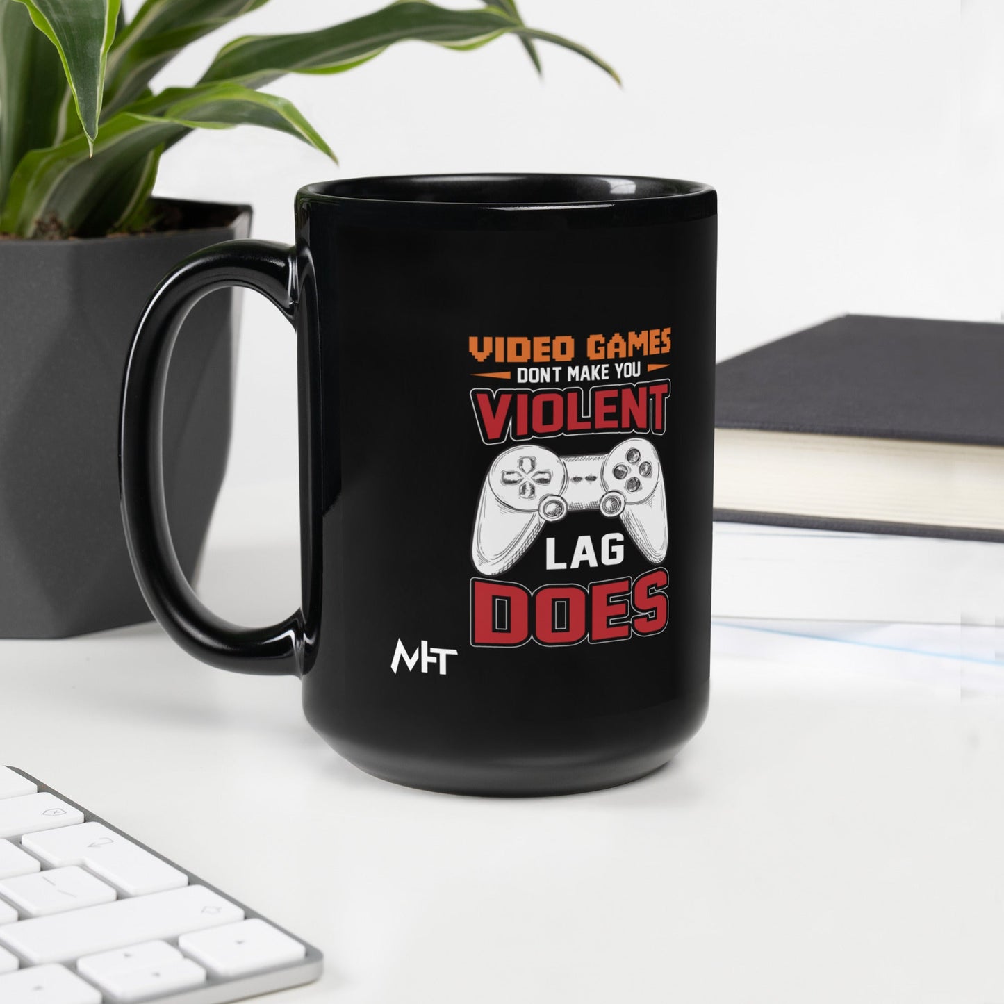 Video Games don't Make you Violent, but Lag does - Black Glossy Mug by DarkByteGear