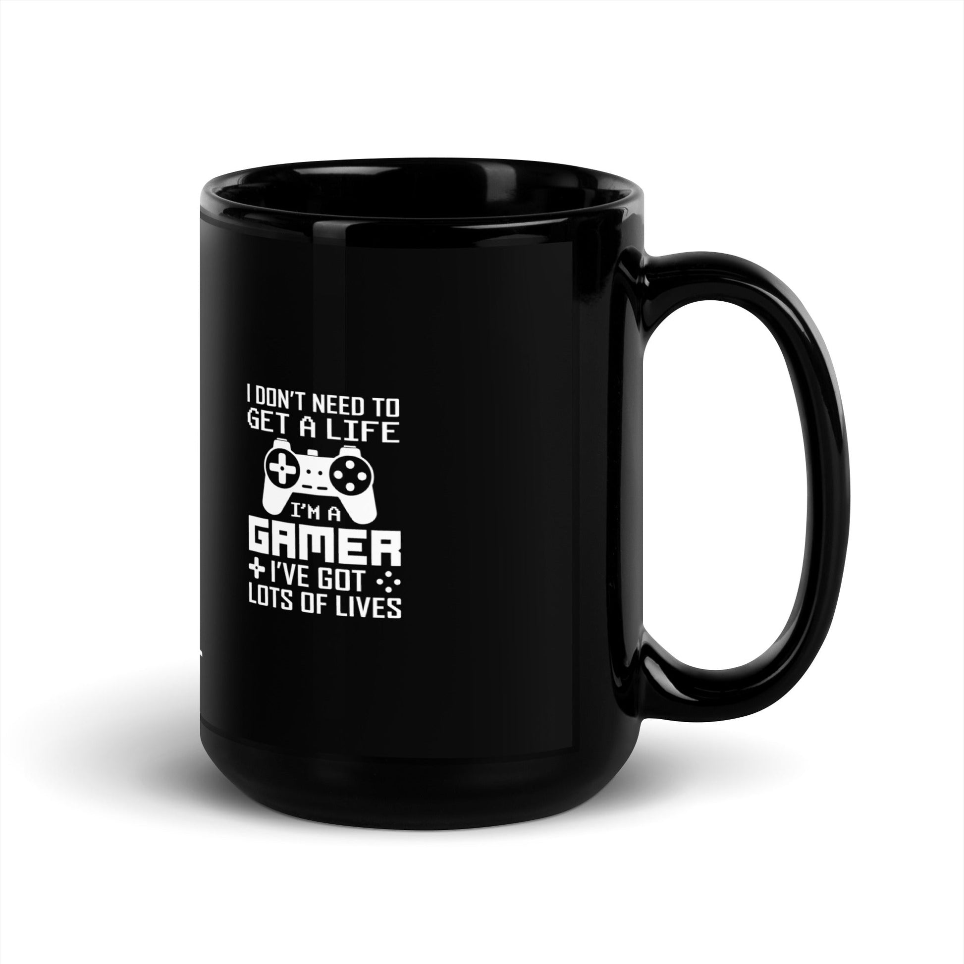 I don't need to get a life, I've already got lots of lives - Black Glossy Mug by DarkByteGear