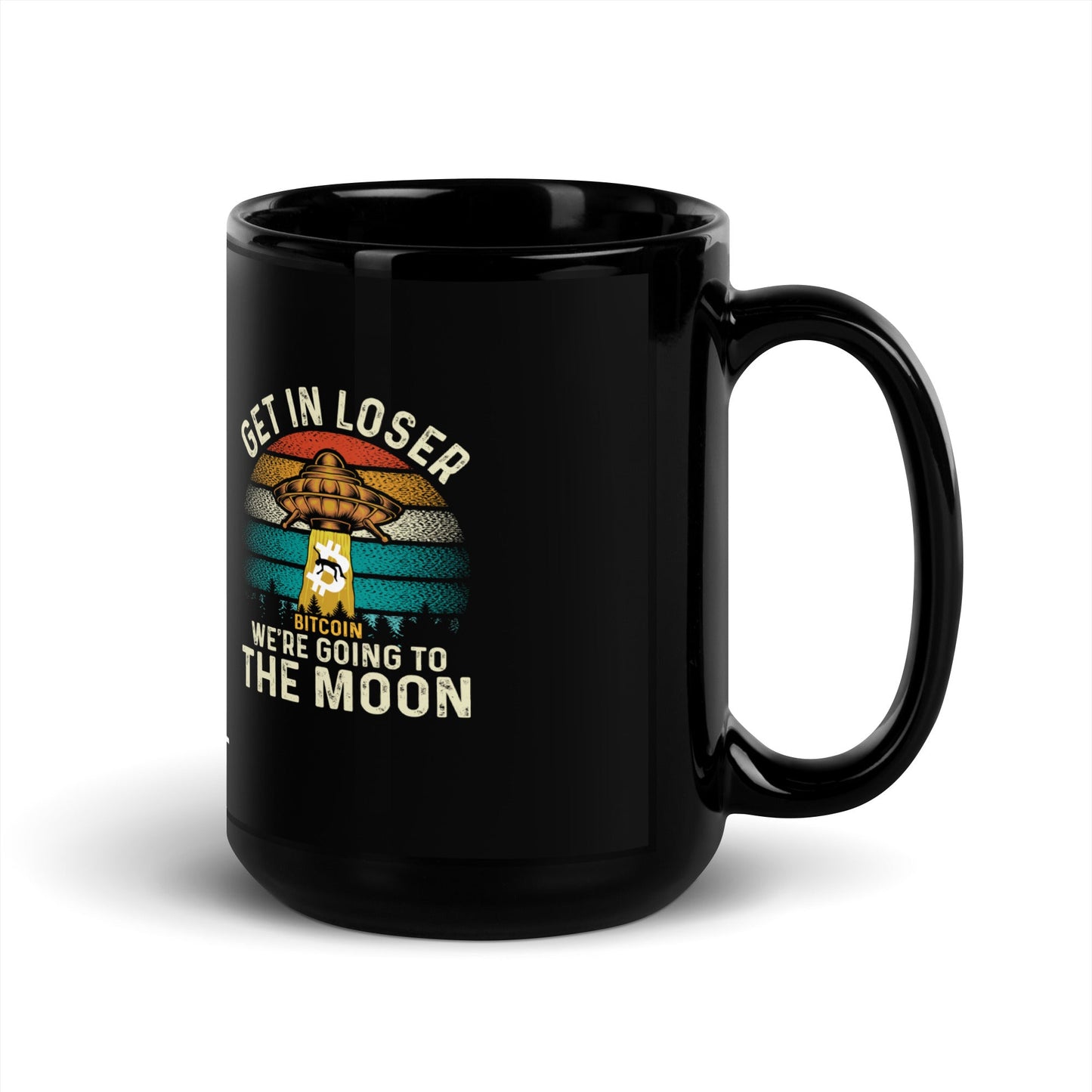 Get in Loser We are going to the Moon - Black Glossy Mug by DarkByteGear