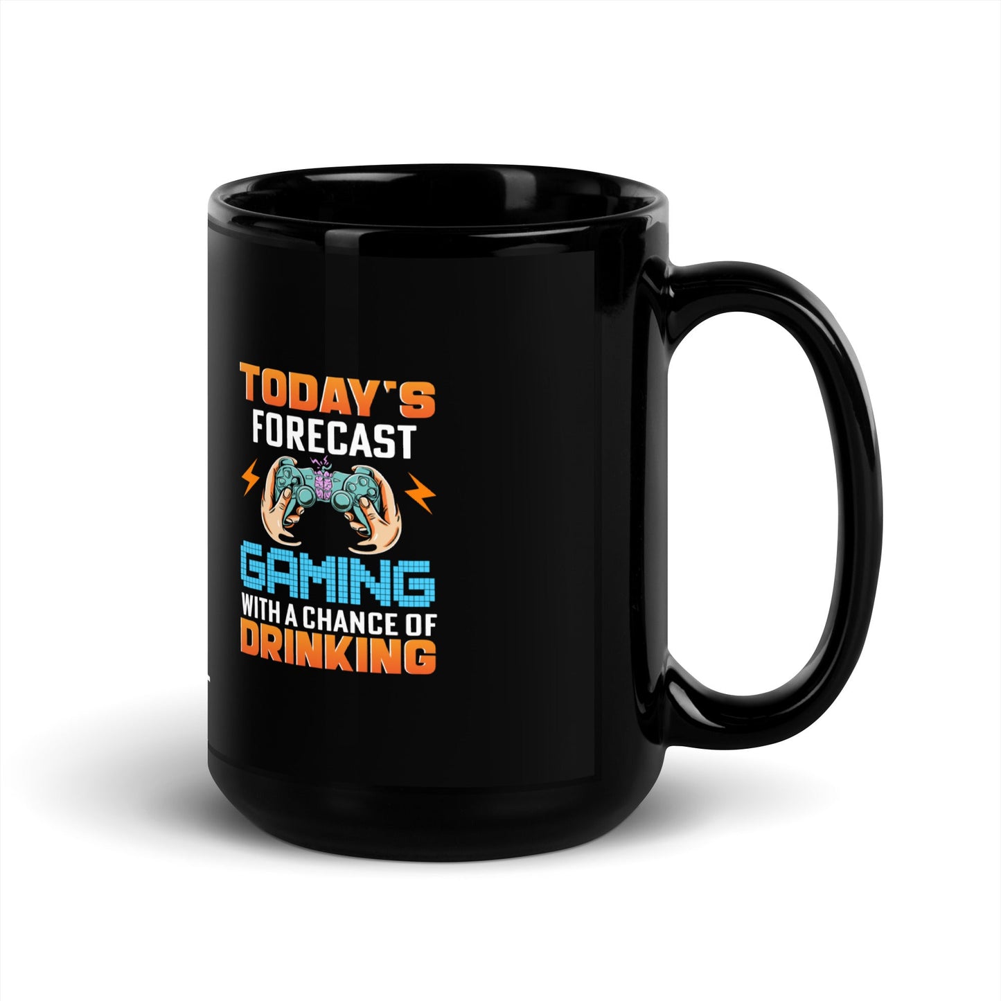 Today's Forecast; Gaming with a Chance of Drinking - Black Glossy Mug by DarkByteGear