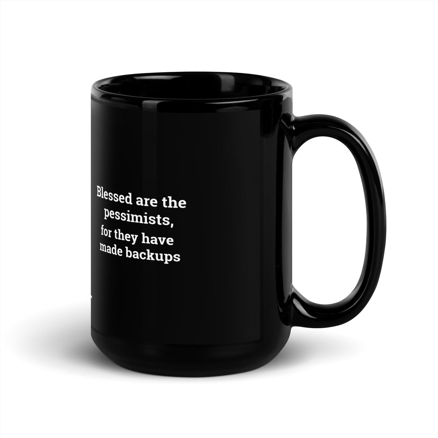 Blessed are the pessimists for they have made backups V1 - Black Glossy Mug by DarkByteGear