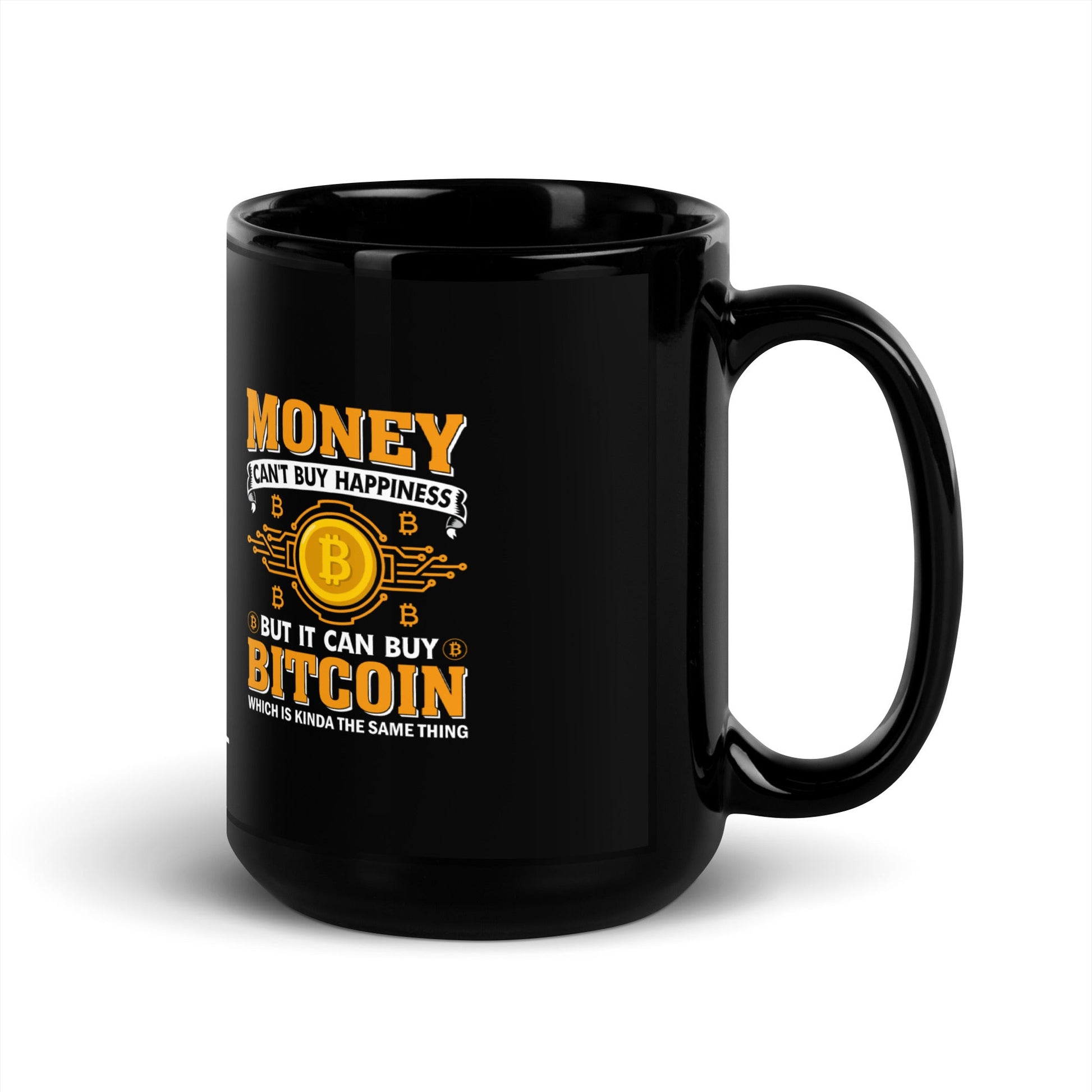 Money can't Buy you Happiness but it can Buy Bitcoin - Black Glossy Mug by DarkByteGear