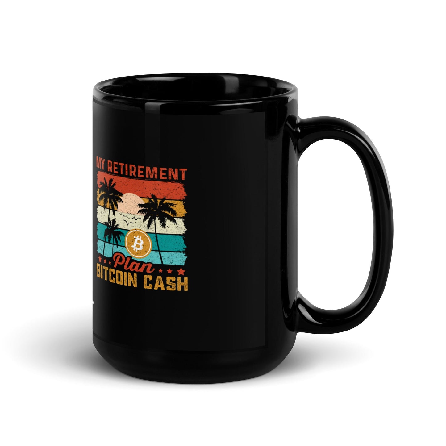My Retirement Plan: Bitcoin Cash - Black Glossy Mug by DarkByteGear