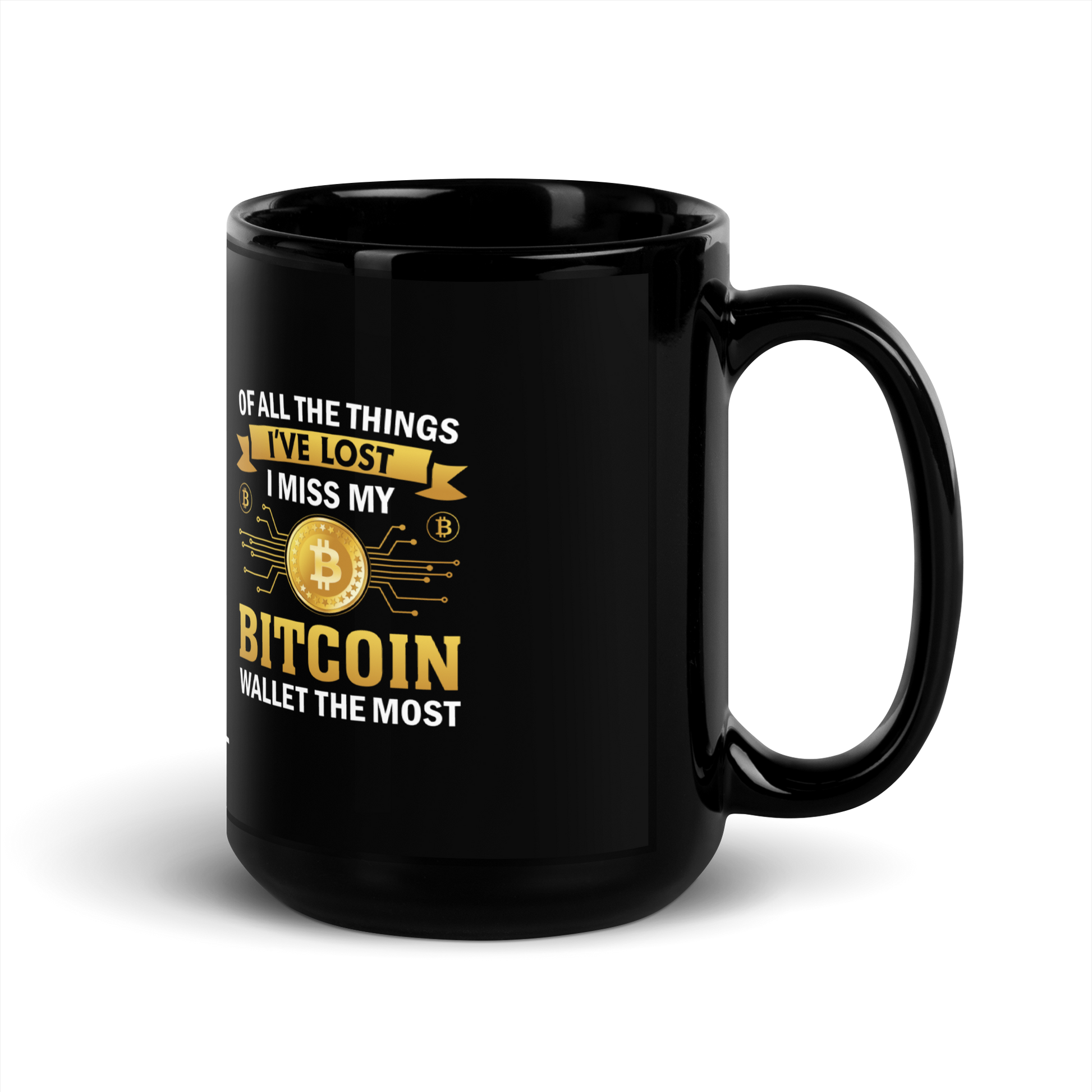 Of all the things I've lost, I Miss my Bitcoin the most - Black Glossy Mug by DarkByteGear