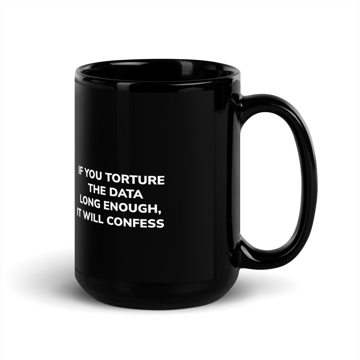 If you torture the data - Black Glossy Mug by DarkByteGear