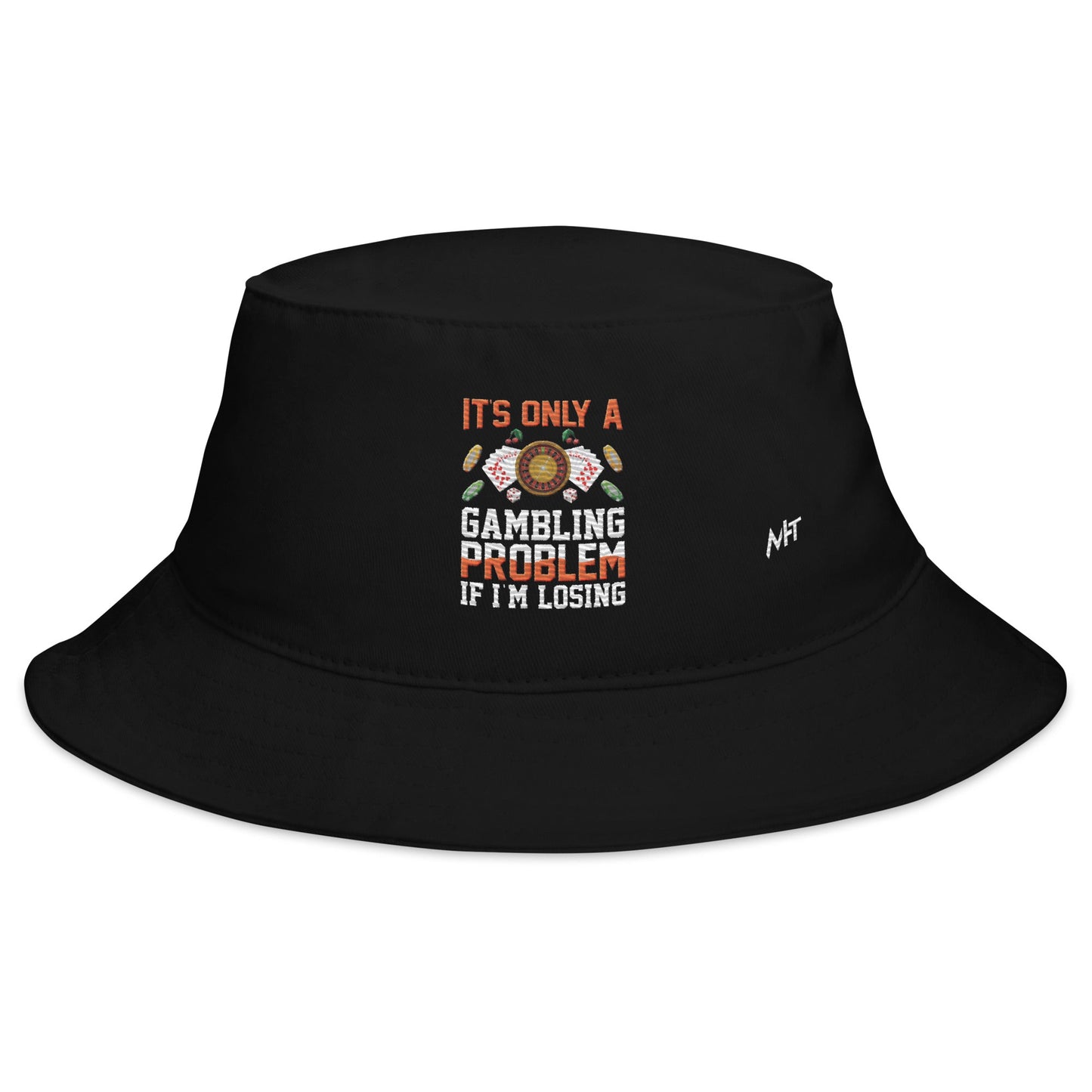 It's only a Gambling Problem, if I am losing - Bucket Hat by DarkByteGear