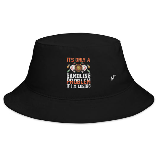 It's only a Gambling Problem, if I am losing - Bucket Hat by DarkByteGear