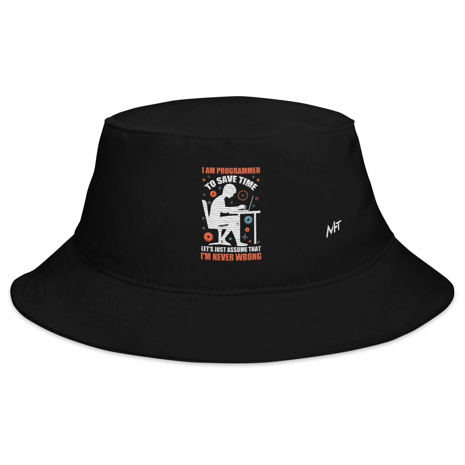 I am Programmer, to Save time, let's just Assume; I am never Wrong - Bucket Hat by DarkByteGear